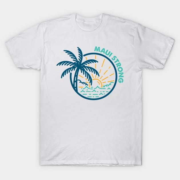 Maui Strong, Maui Wildfire Relief, Hawaii Fire Victims, Lahaina Hawaii Strong T-Shirt by Hoahip